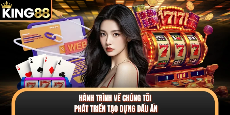 Hành trình về chúng tôi phát triển tạo dựng dấu ấn