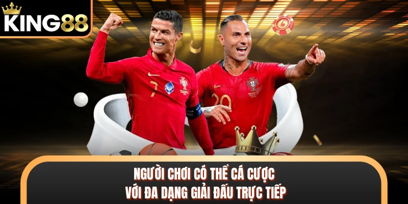 Người chơi có thể cá cược với đa dạng giải đấu trực tiếp 